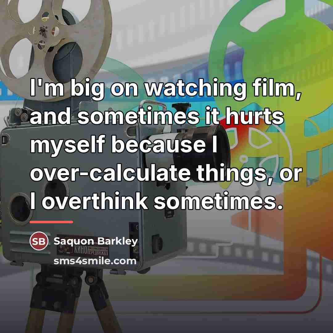 “I'm big on watching film, and sometimes it hurts myself…” quote by Saquon Barkley