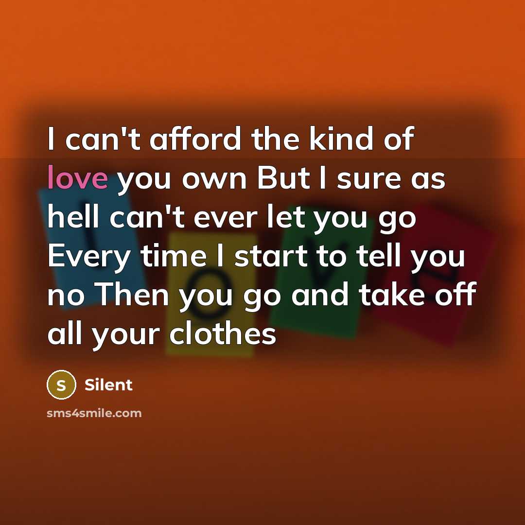 “I can't afford the kind of love you own But…” quote by Silent