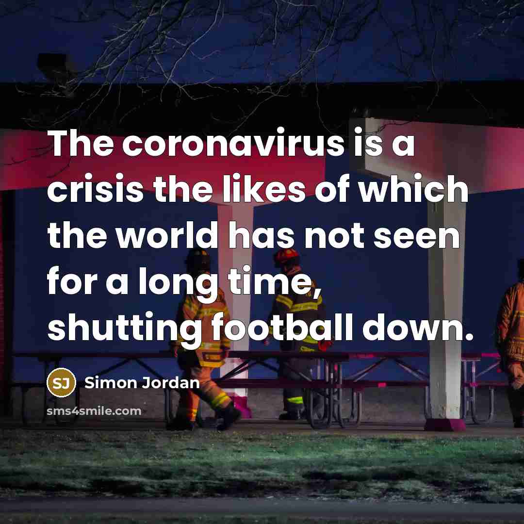 “The coronavirus is a crisis the likes of which the…” quote by Simon Jordan