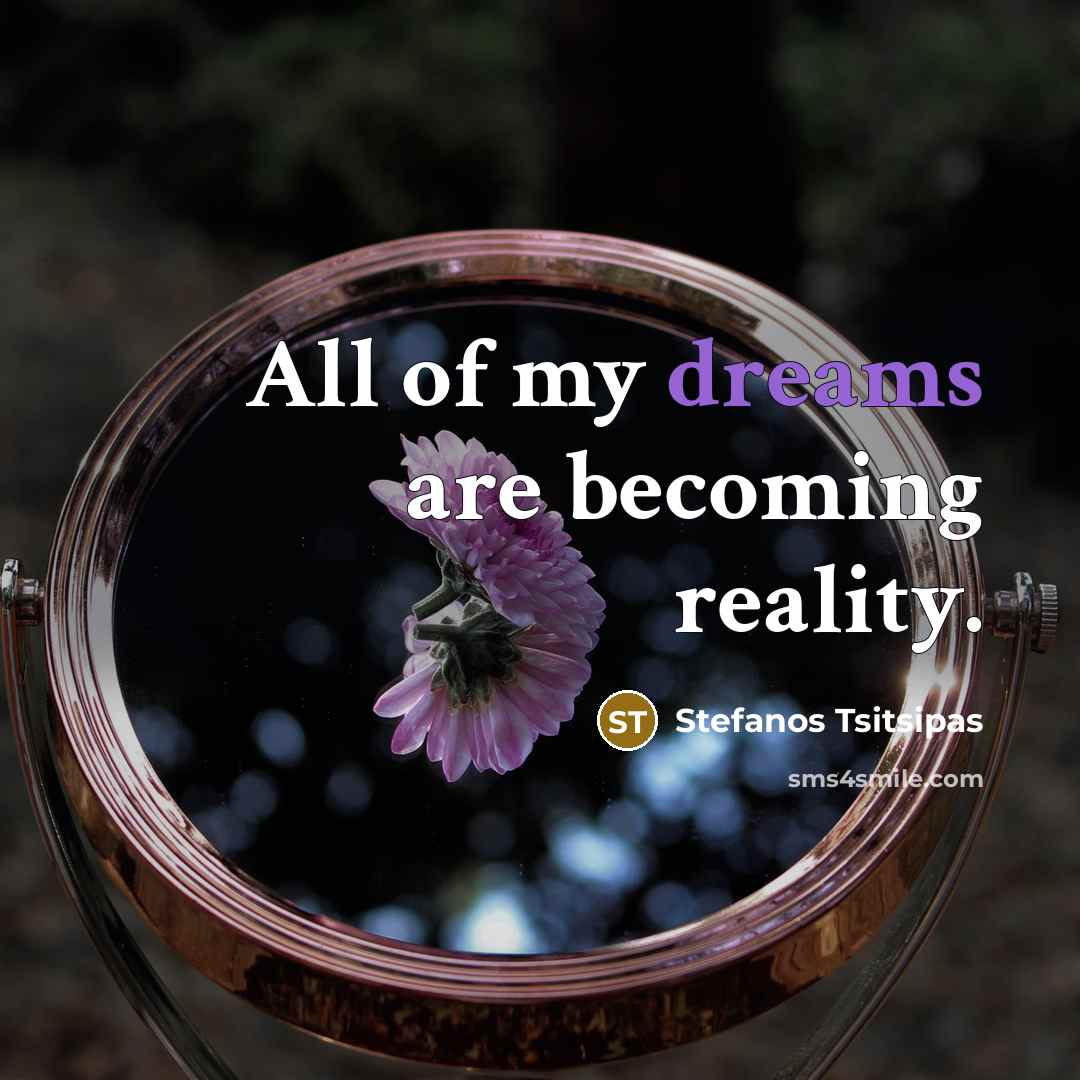 “All of my dreams are becoming reality.…” quote by Stefanos Tsitsipas