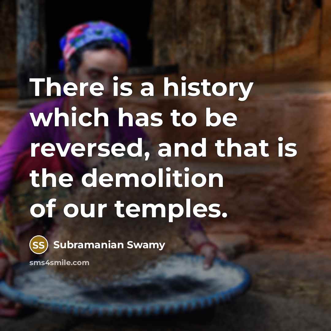 “There is a history which has to be reversed, and…” quote by Subramanian Swamy
