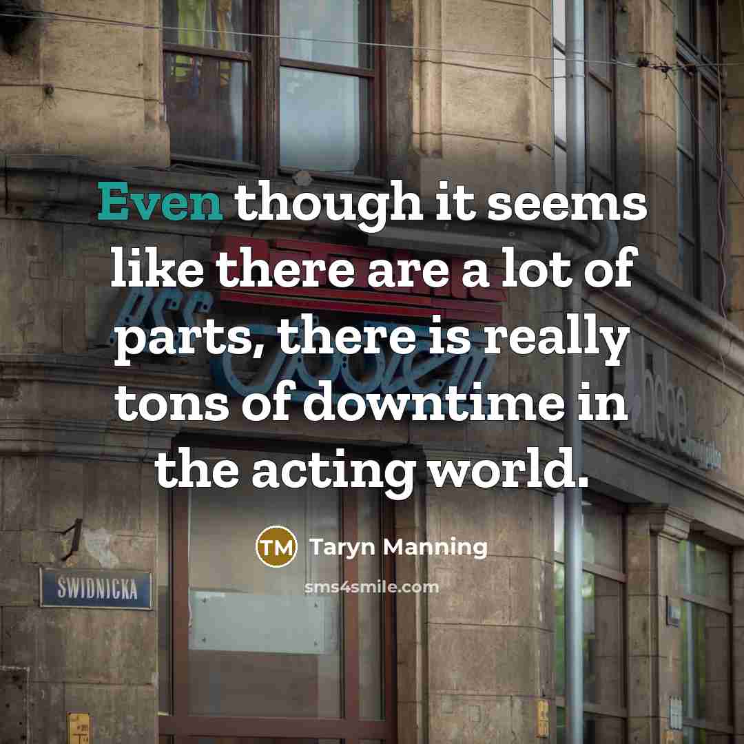 “Even though it seems like there are a lot of…” quote by Taryn Manning