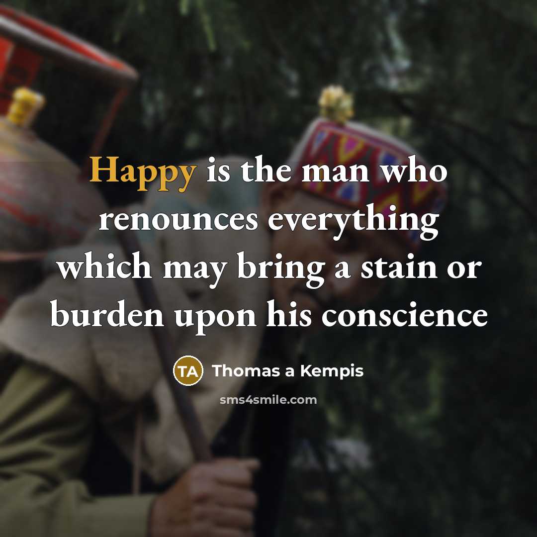 “Happy is the man who renounces everything which may bring…” quote by Thomas a Kempis