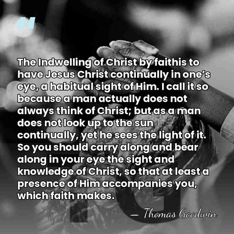 The Indwelling of Christ by faithis to have Jesus Christ continually in&hellip; - Thomas Goodwin