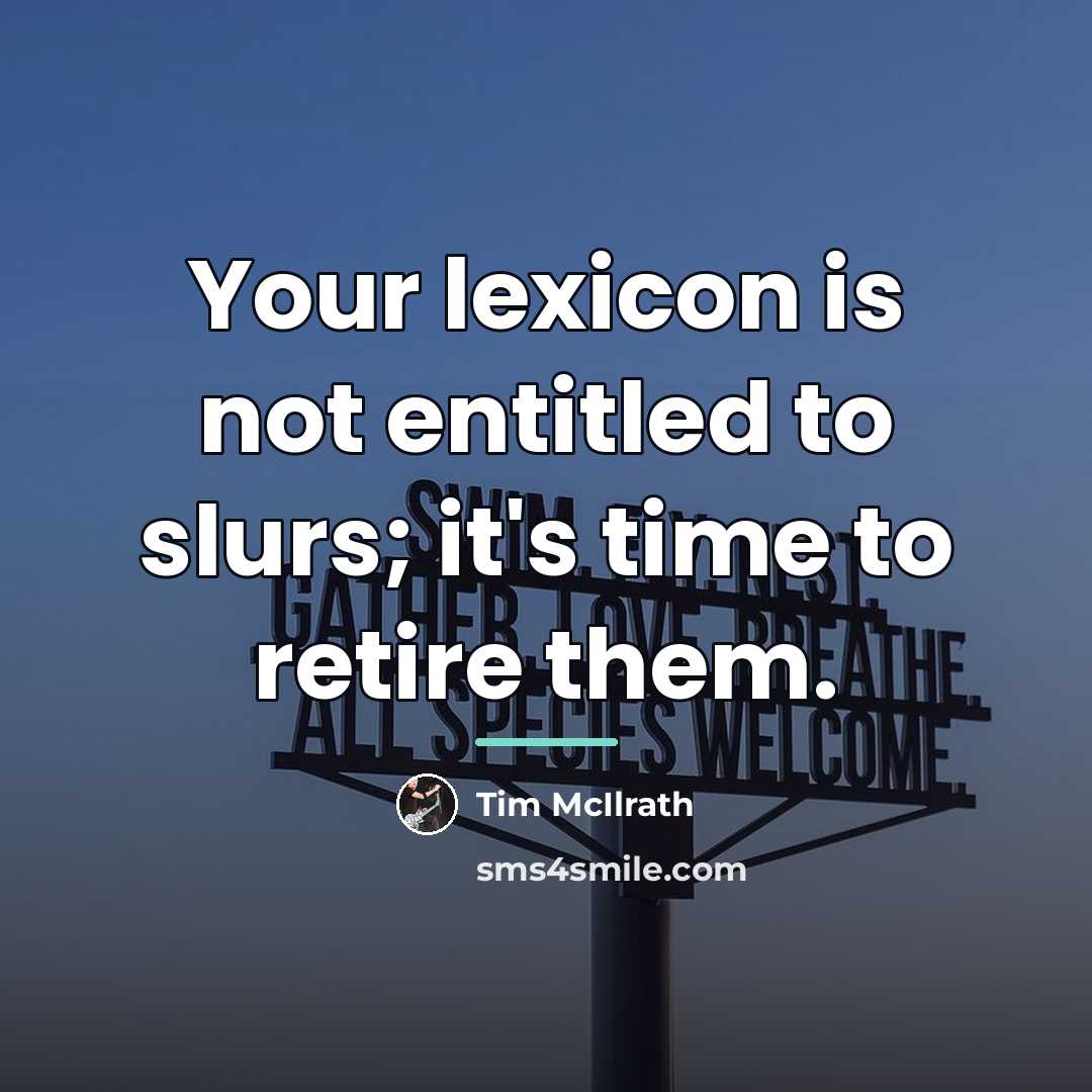 “Your lexicon is not entitled to slurs; it's time to…” quote by Tim McIlrath