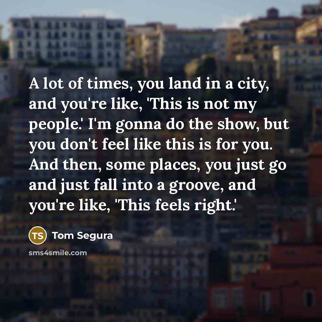 “A lot of times, you land in a city, and…” quote by Tom Segura