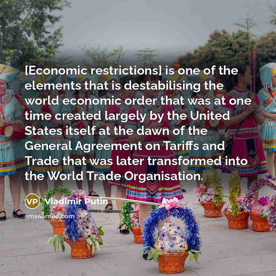 “[Economic restrictions] is one of the elements that is destabilising…” quote by Vladimir Putin