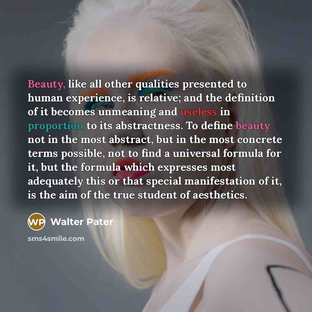 “Beauty, like all other qualities presented to human experience, is…” quote by Walter Pater