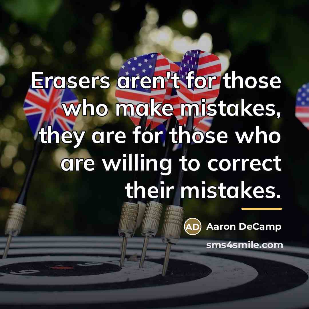 “Erasers aren't for those who make mistakes, they are for…” quote by Aaron DeCamp