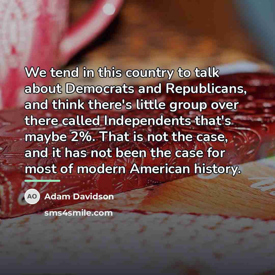 “We tend in this country to talk about Democrats and…” quote by Adam Davidson
