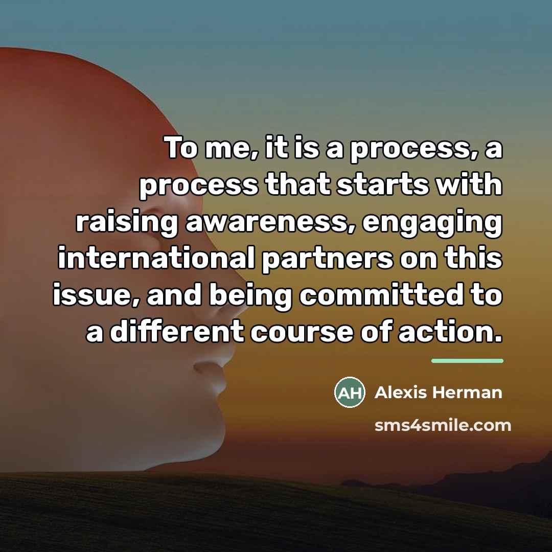 “To me, it is a process, a process that starts…” quote by Alexis Herman