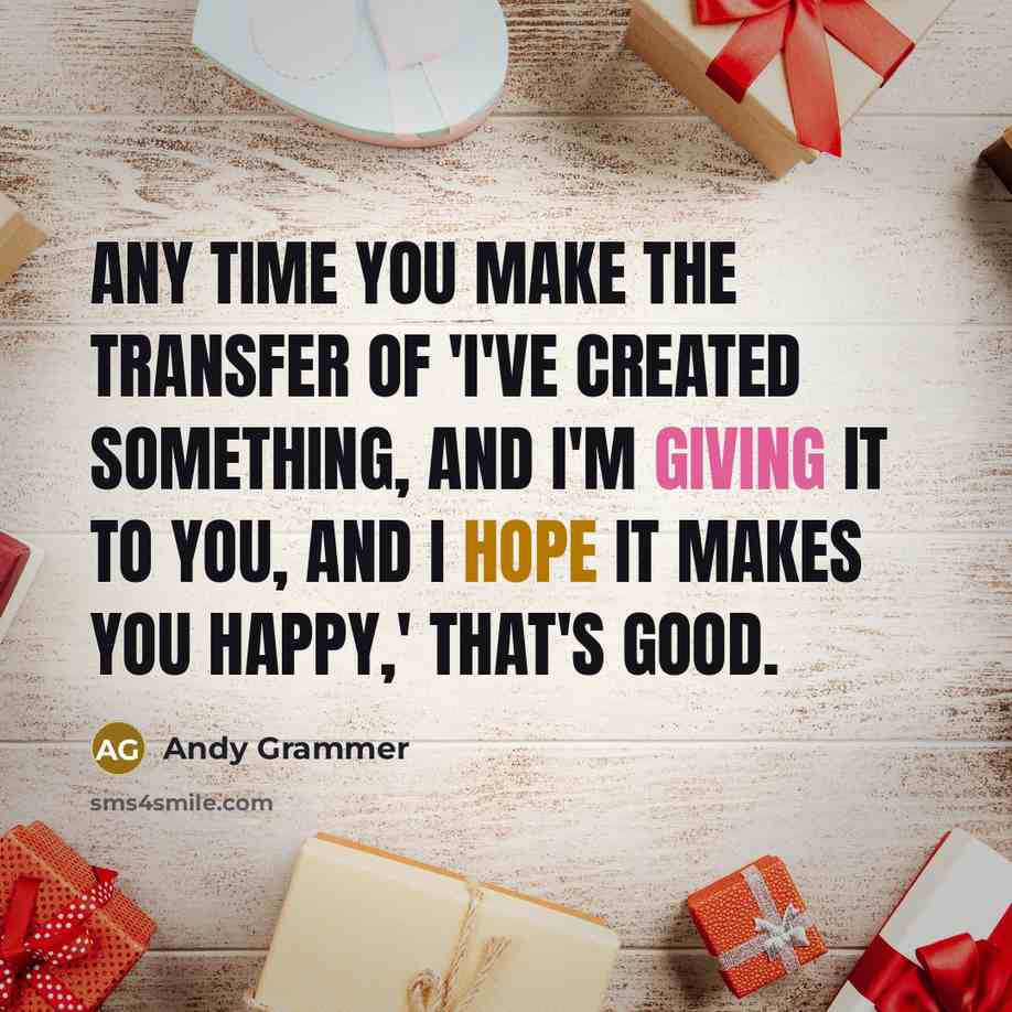 “Any time you make the transfer of 'I've created something,…” quote by Andy Grammer