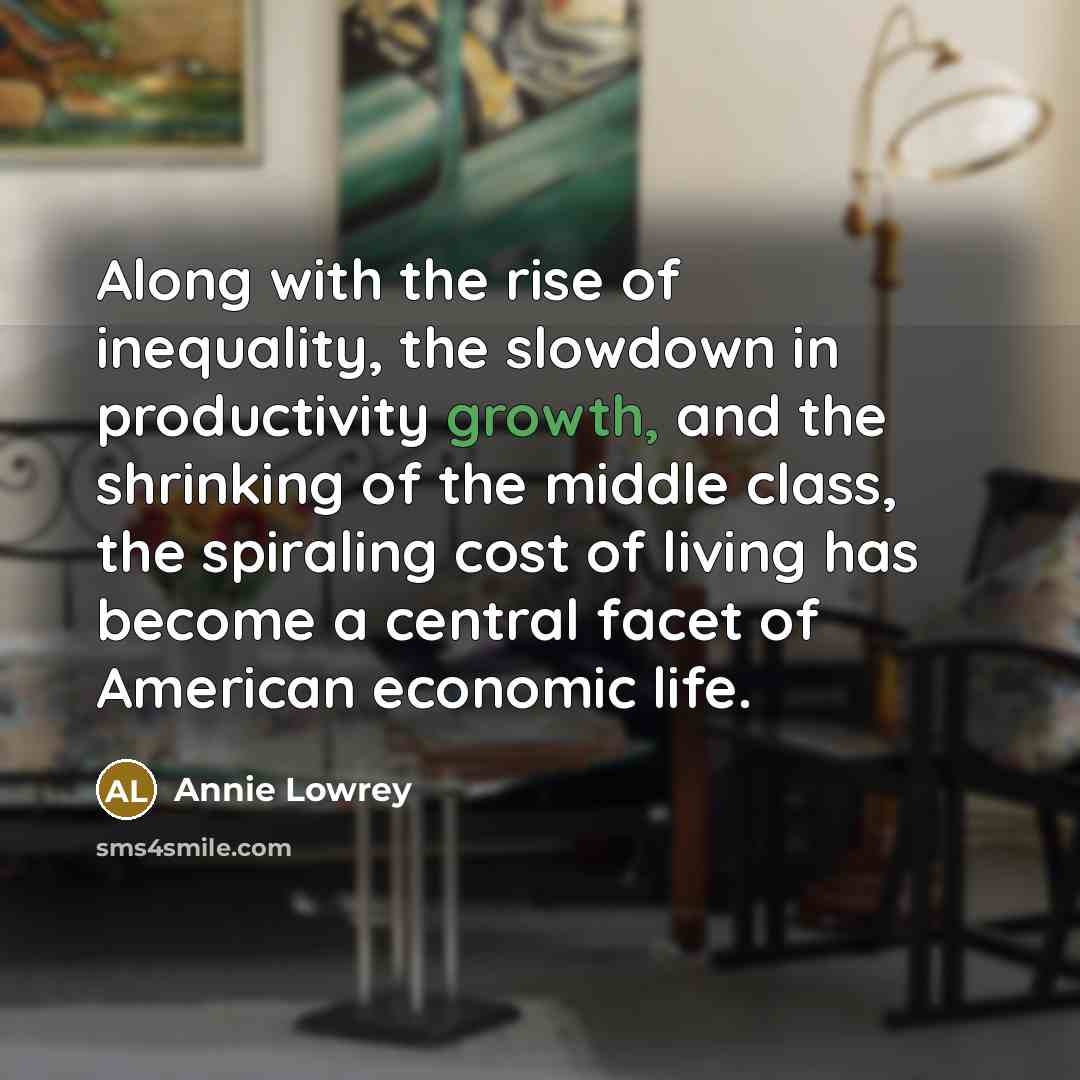 “Along with the rise of inequality, the slowdown in productivity…” quote by Annie Lowrey