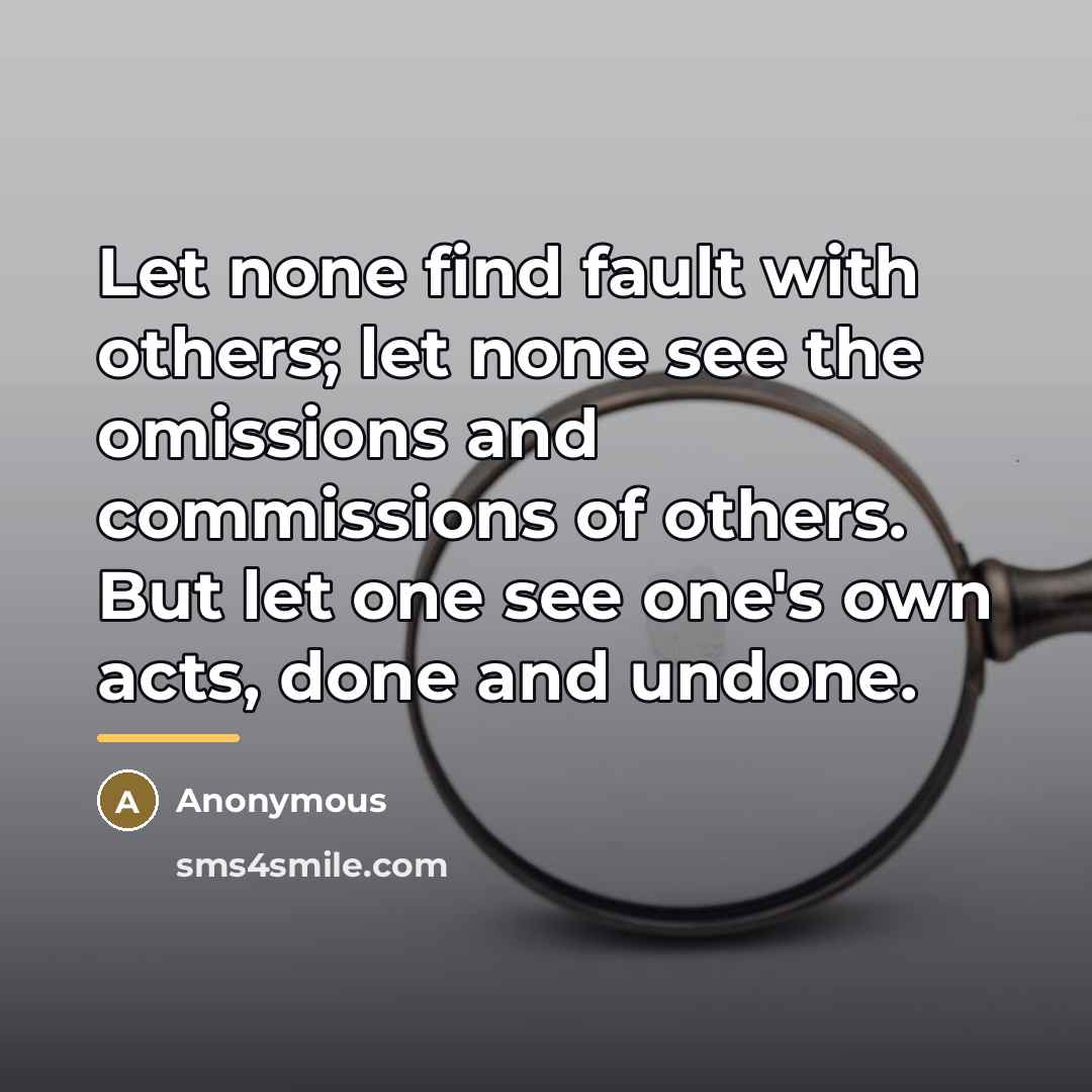 “Let none find fault with others; let none see the…” quote by Anonymous