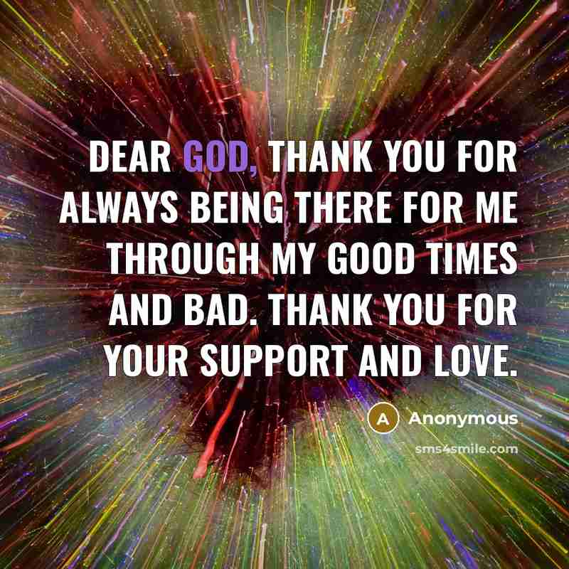 “Dear God, Thank you for always being there for me…” quote by Anonymous