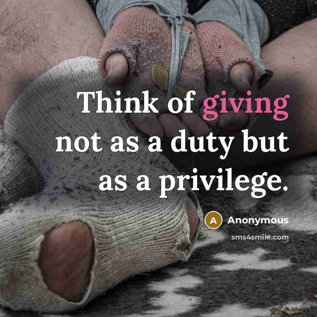 “Think of giving not as a duty but as a privilege.” quote by Anonymous