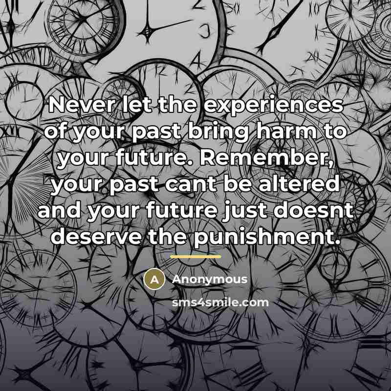 “Never let the experiences of your past bring harm to…” quote by Anonymous