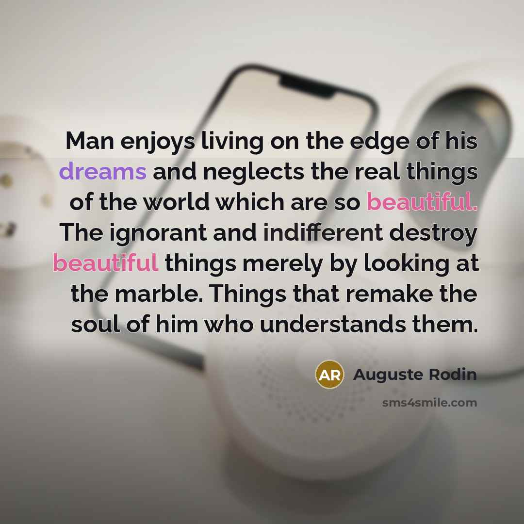 “Man enjoys living on the edge of his dreams and…” quote by Auguste Rodin