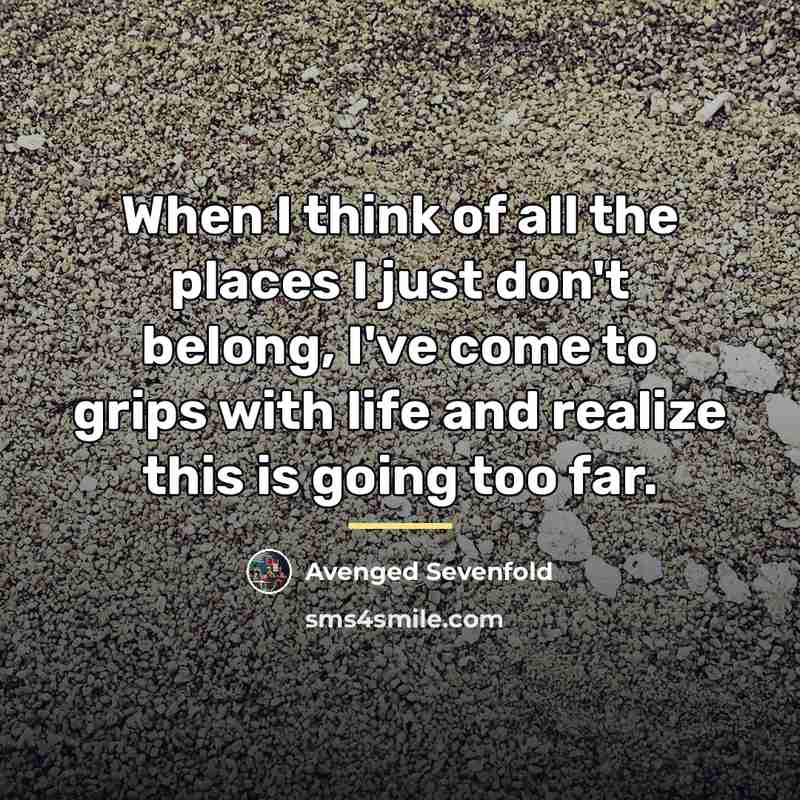 “When I think of all the places I just don't…” quote by Avenged Sevenfold
