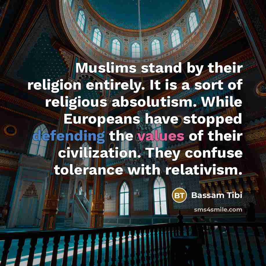 “Muslims stand by their religion entirely. It is a sort…” quote by Bassam Tibi