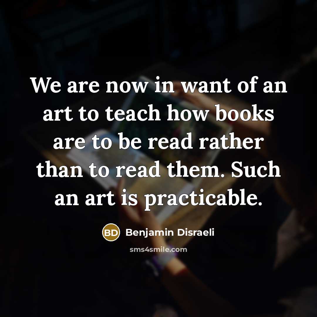“We are now in want of an art to teach…” quote by Benjamin Disraeli