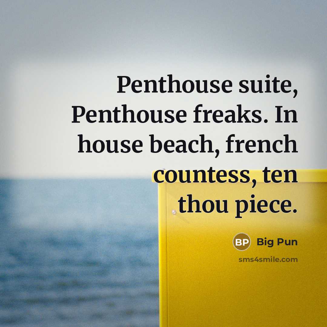 “Penthouse suite, Penthouse freaks. In house beach, french countess, ten…” quote by Big Pun