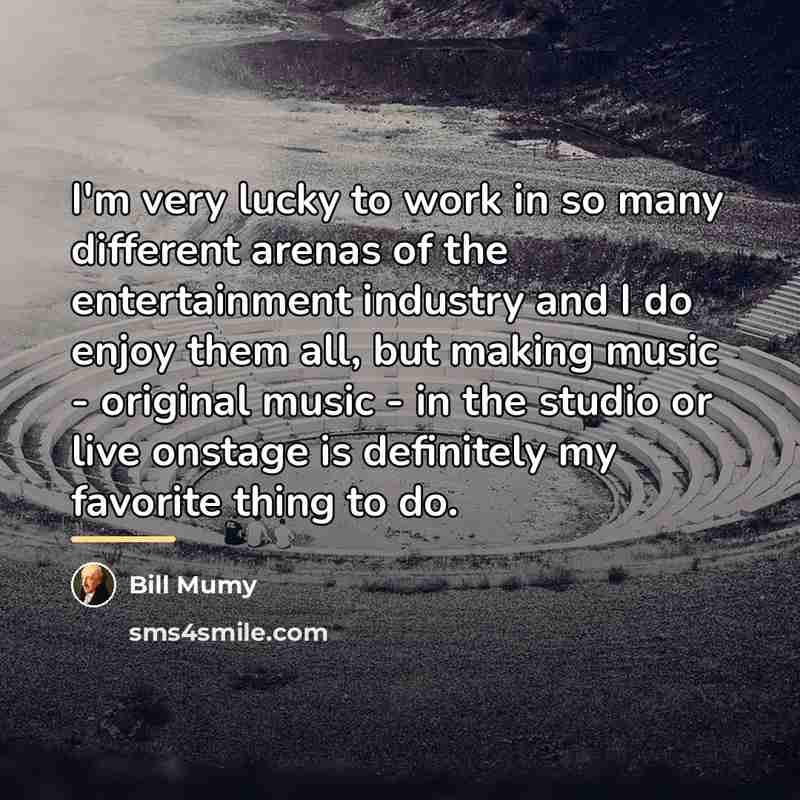 “I'm very lucky to work in so many different arenas…” quote by Bill Mumy