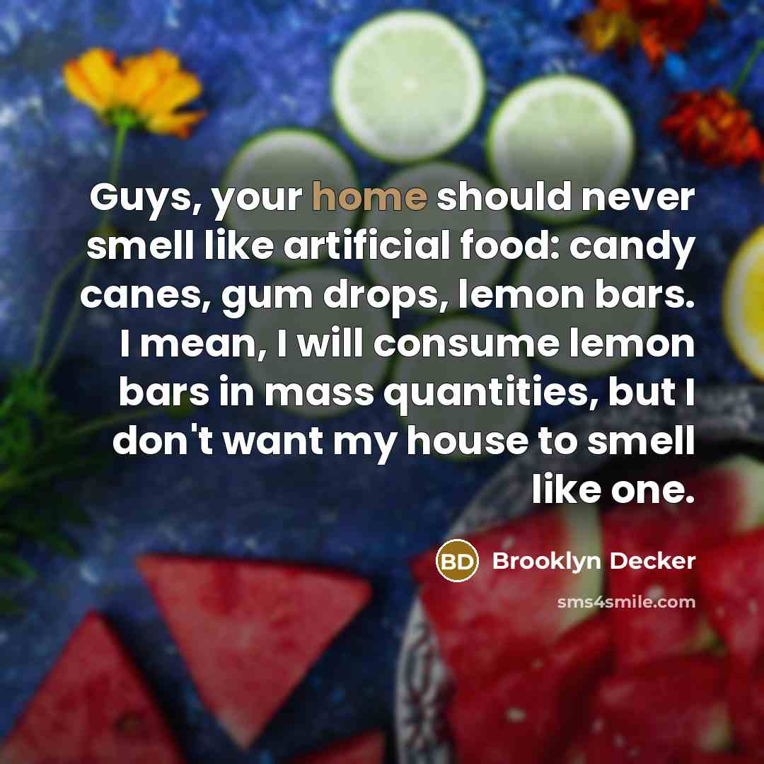 “Guys, your home should never smell like artificial food: candy…” quote by Brooklyn Decker