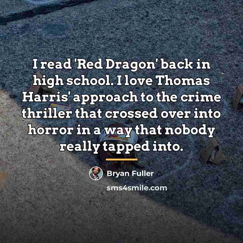 “I read 'Red Dragon' back in high school. I love…” quote by Bryan Fuller