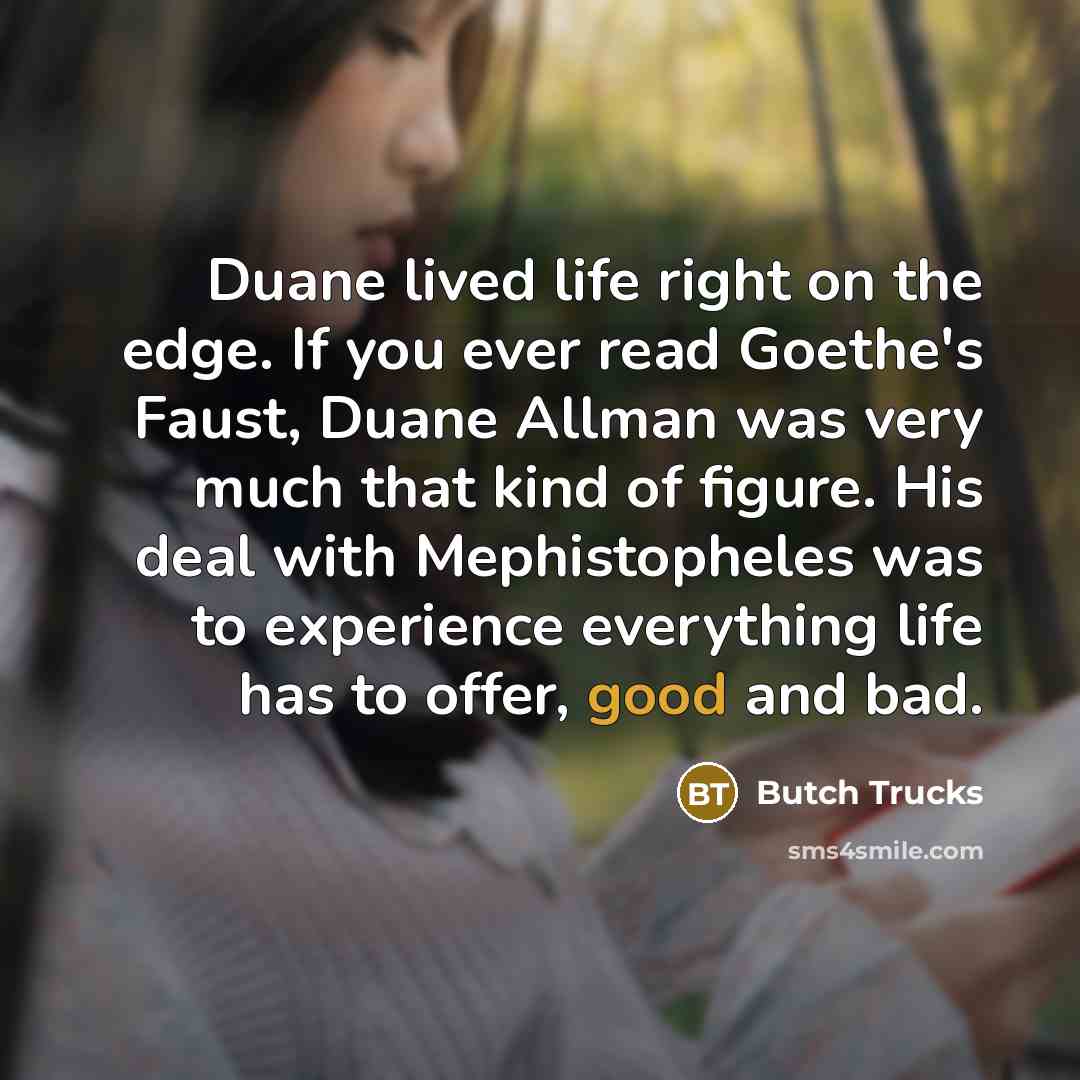 “Duane lived life right on the edge. If you ever…” quote by Butch Trucks