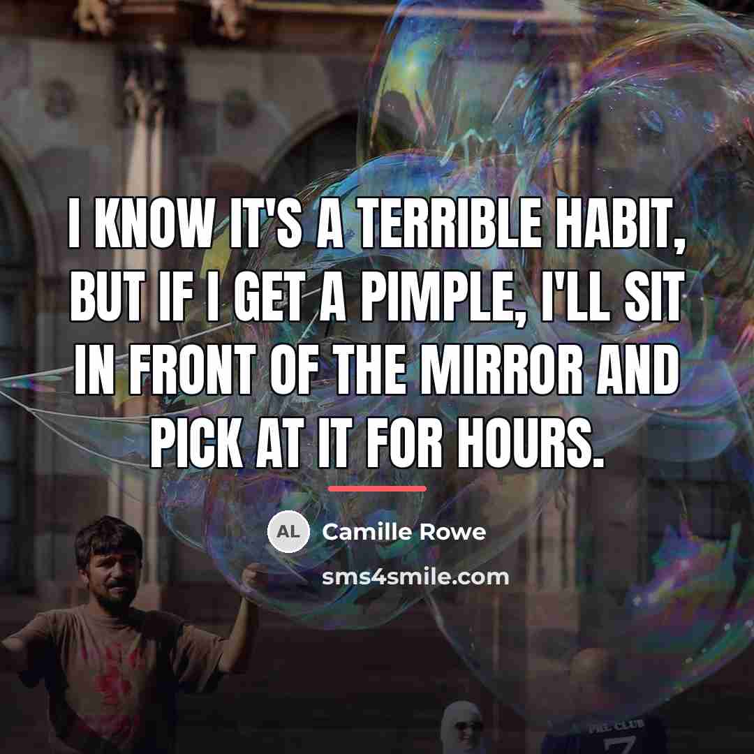 “I know it's a terrible habit, but if I get…” quote by Camille Rowe