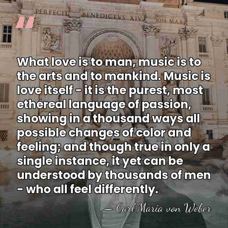 What love is to man, music is to the arts and to&hellip; - Carl Maria von Weber