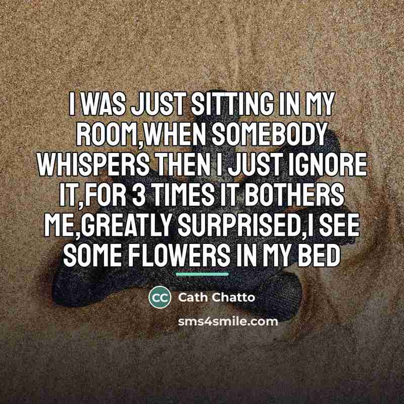 “I was just sitting in my room,when somebody whispers then…” quote by Cath Chatto