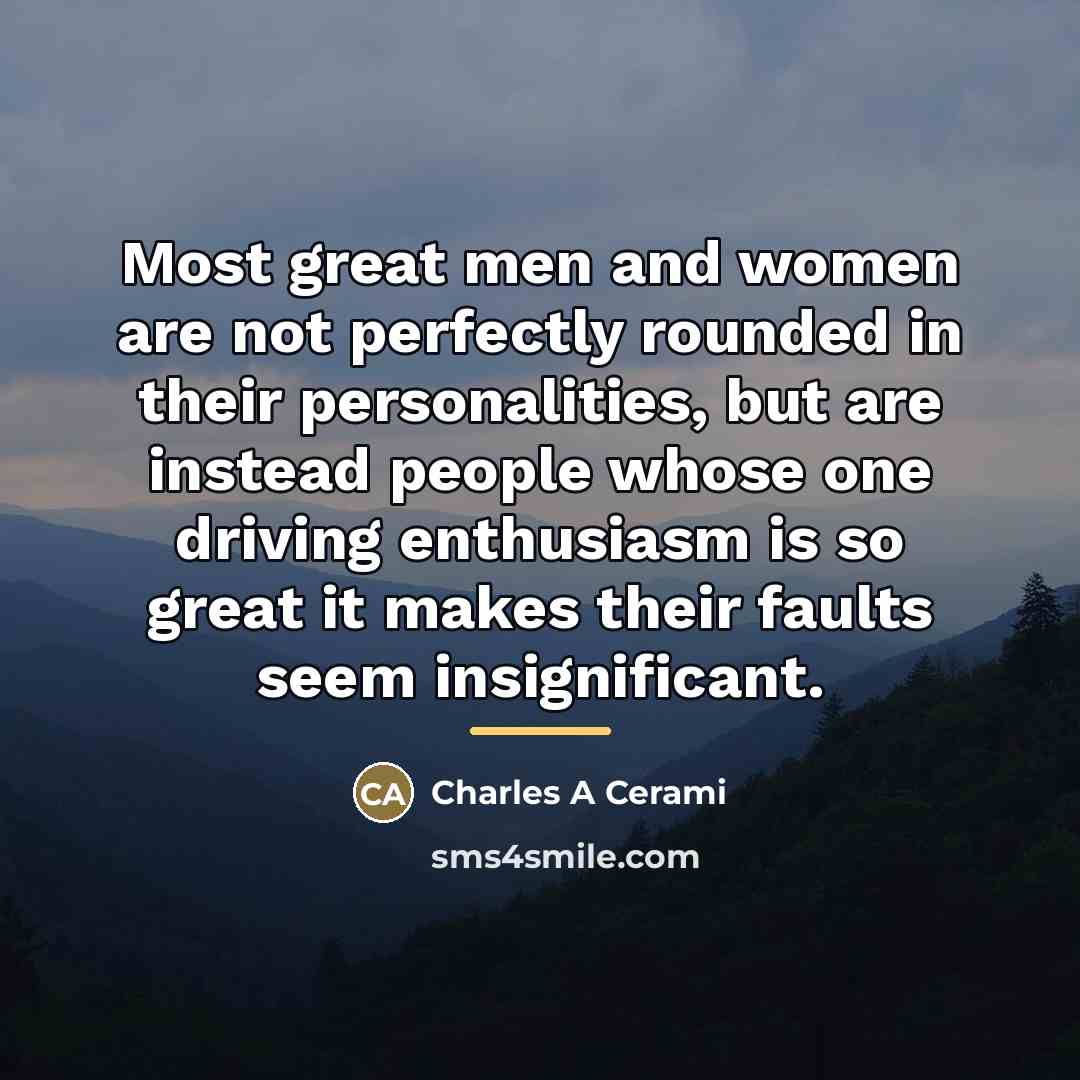 “Most great men and women are not perfectly rounded in…” quote by Anonymous