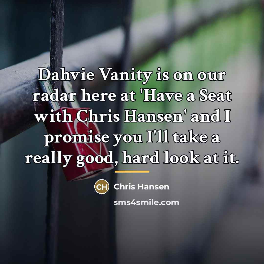 “Dahvie Vanity is on our radar here at 'Have a…” quote by Chris Hansen