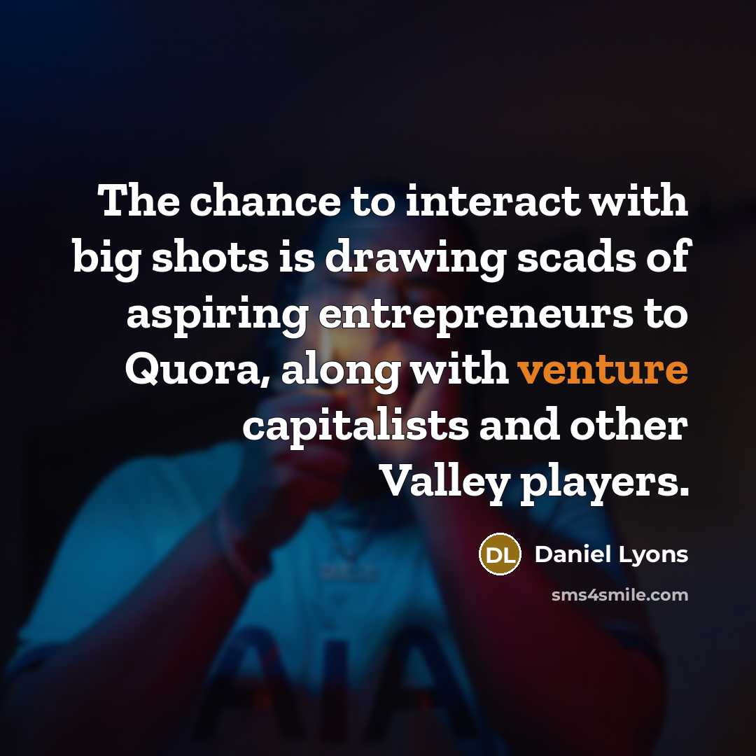 “The chance to interact with big shots is drawing scads…” quote by Daniel Lyons