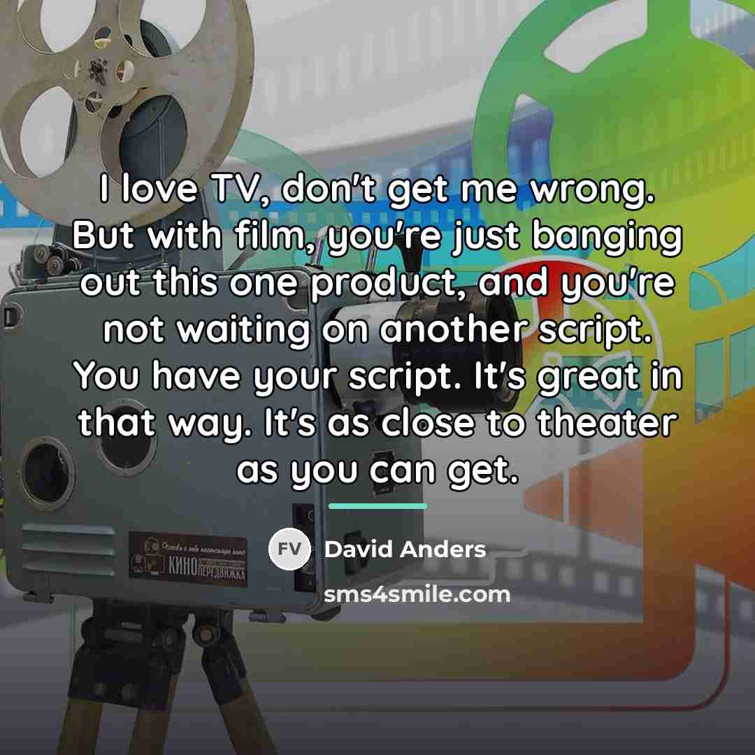 “I love TV, don't get me wrong. But with film,…” quote by David Anders