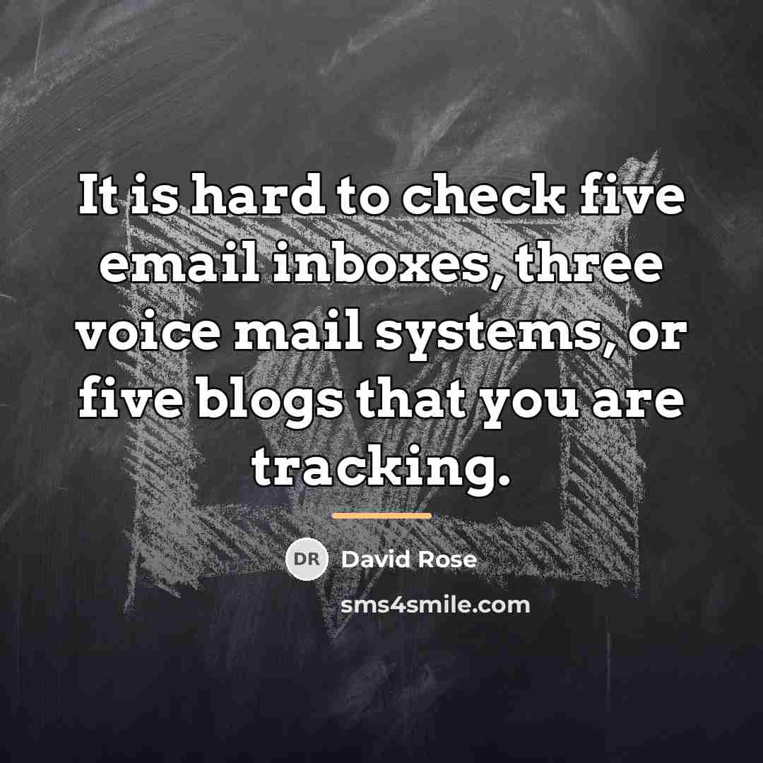 “It is hard to check five email inboxes, three voice…” quote by David Rose