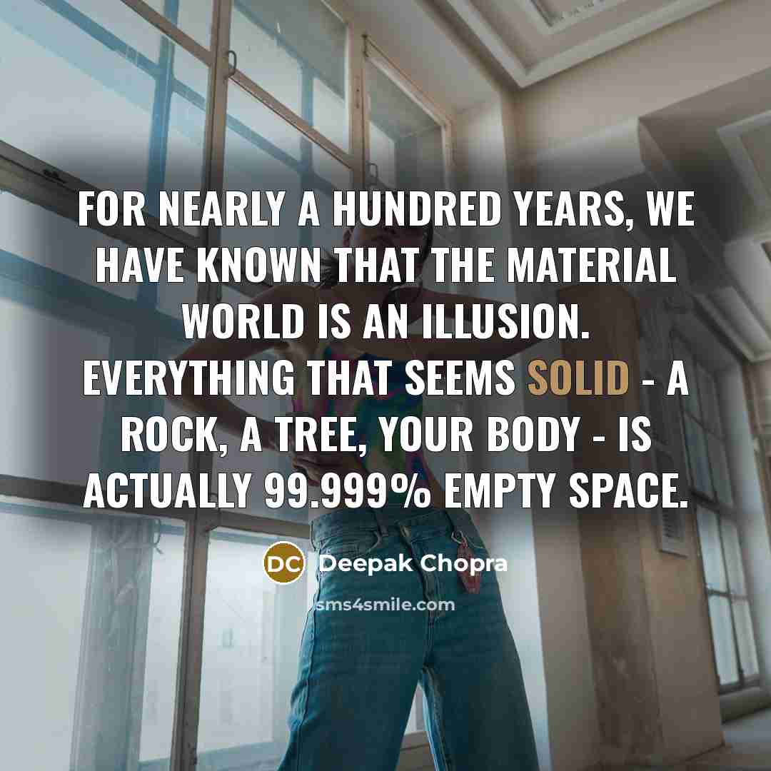 “For nearly a hundred years, we have known that the…” quote by Deepak Chopra