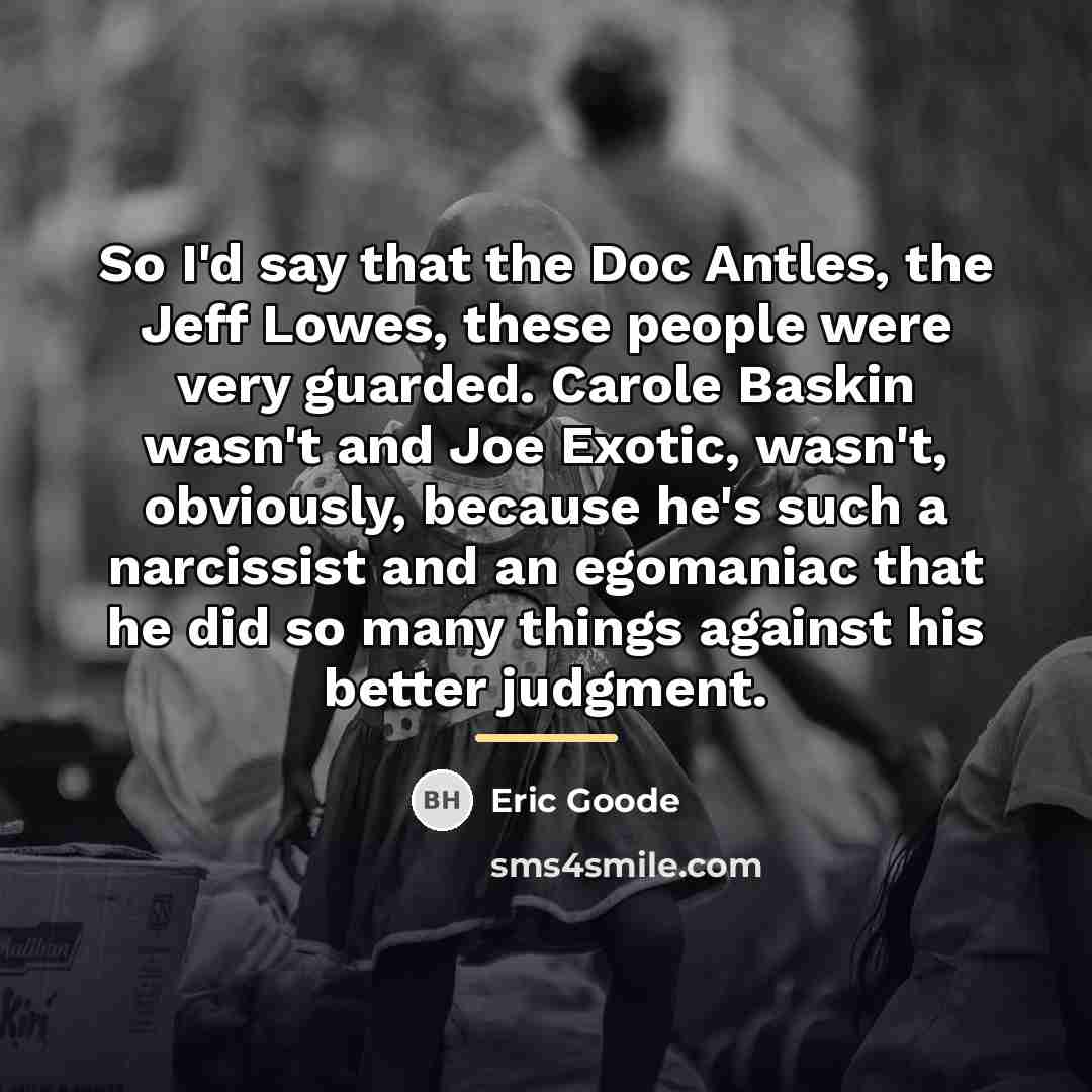 “So I'd say that the Doc Antles, the Jeff Lowes,…” quote by Eric Goode