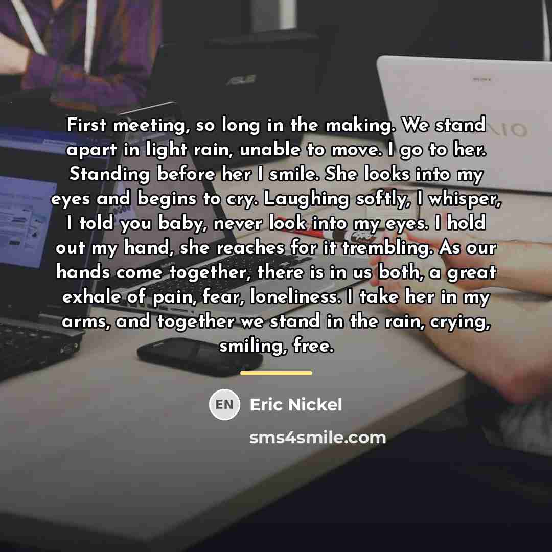 “First meeting, so long in the making. We stand apart…” quote by Eric Nickel