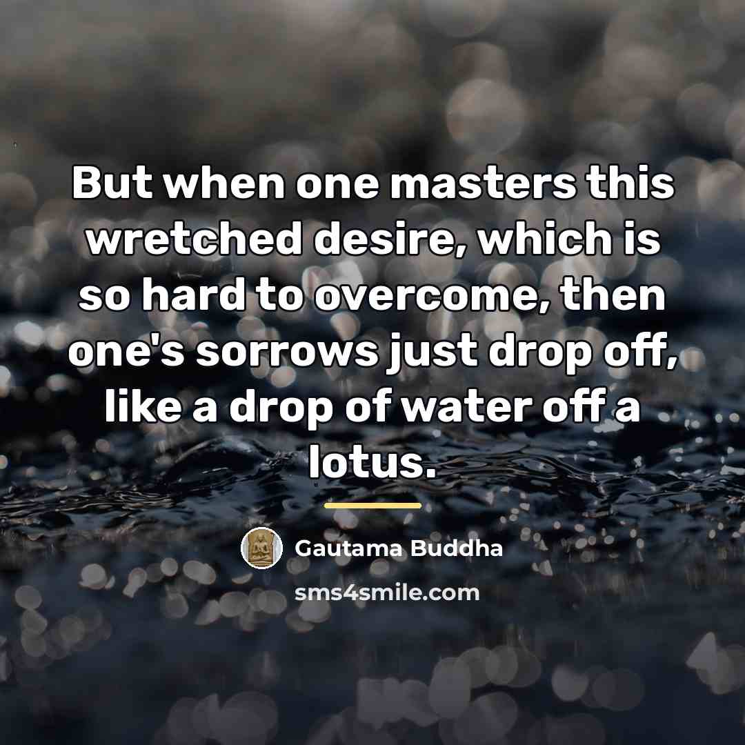 “But when one masters this wretched desire, which is so…” quote by Gautama Buddha