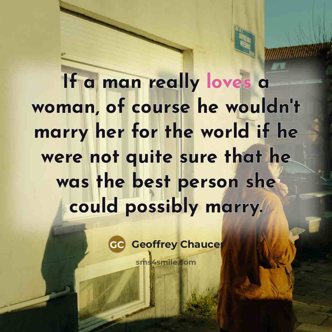 “If a man really loves a woman, of course he…” quote by Geoffrey Chaucer