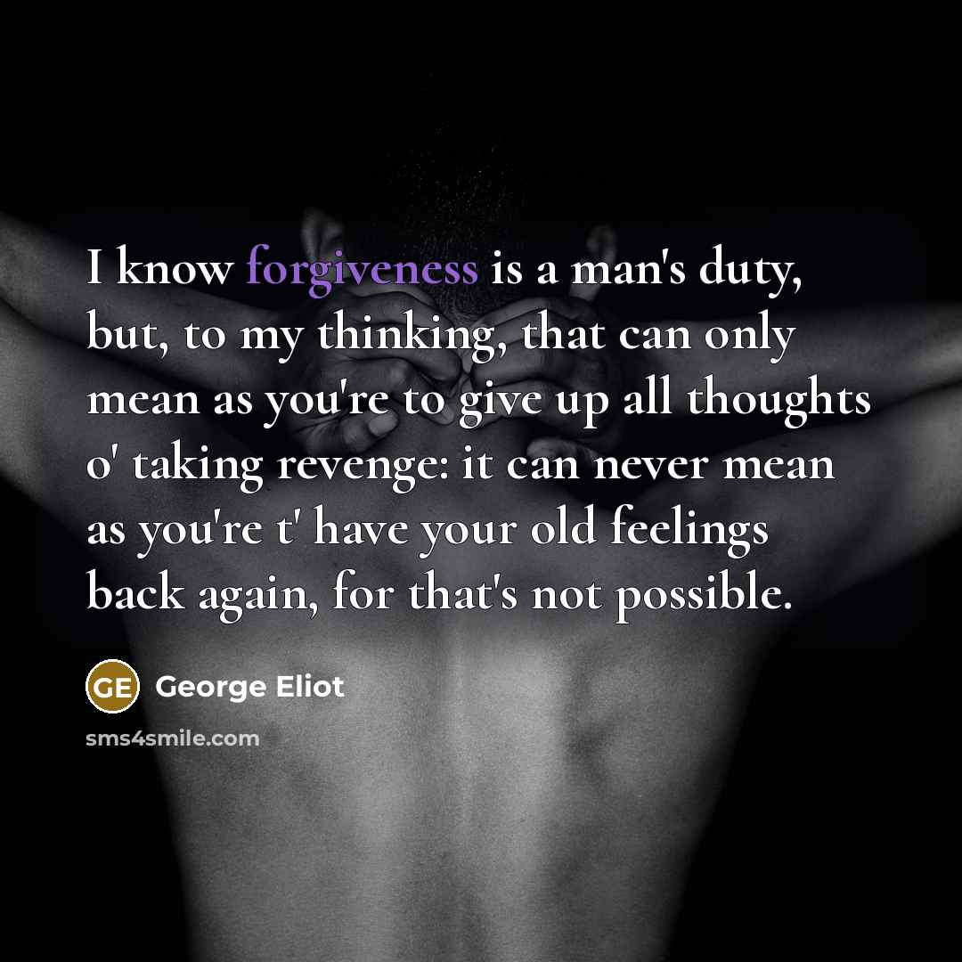 “I know forgiveness is a man's duty, but, to my…” quote by George Eliot