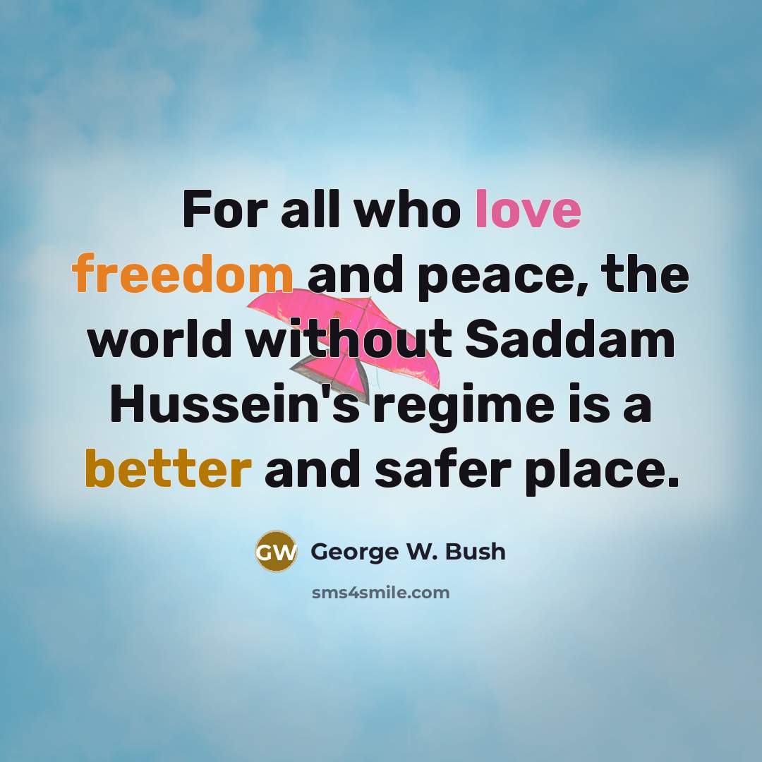“For all who love freedom and peace, the world without…” quote by George W. Bush