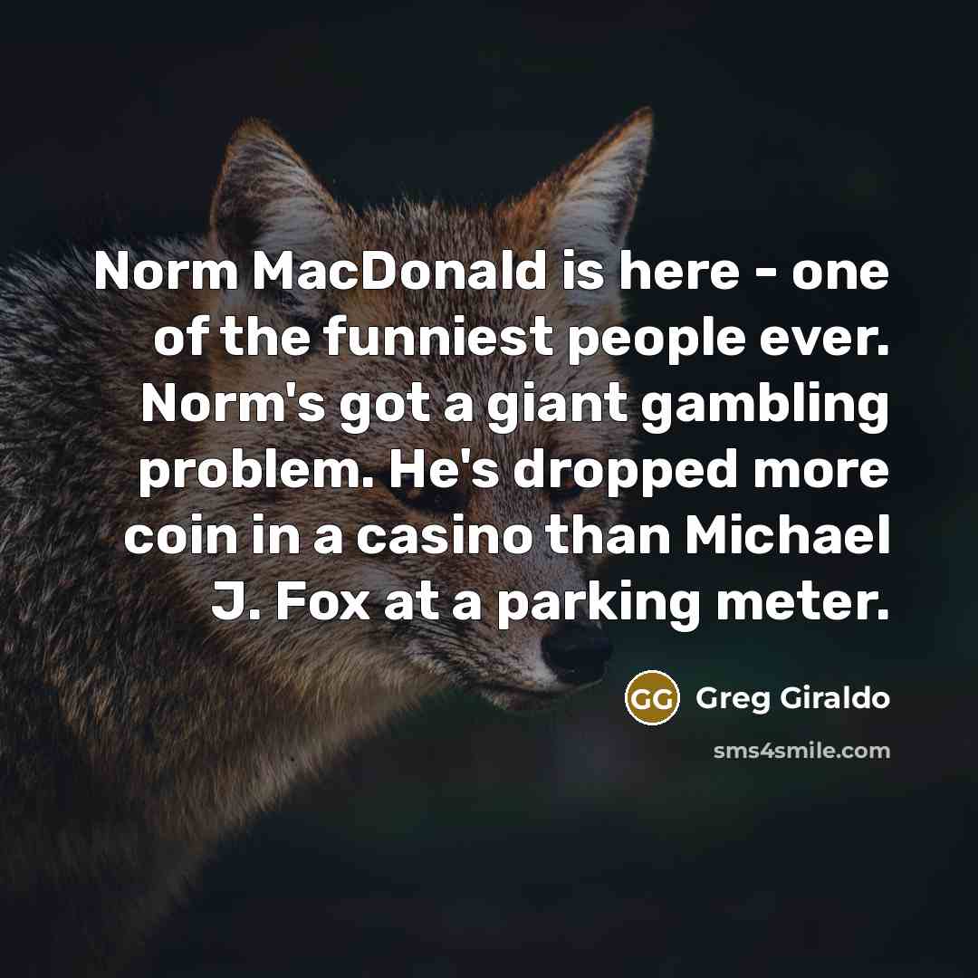 “Norm MacDonald is here - one of the funniest people…” quote by Greg Giraldo