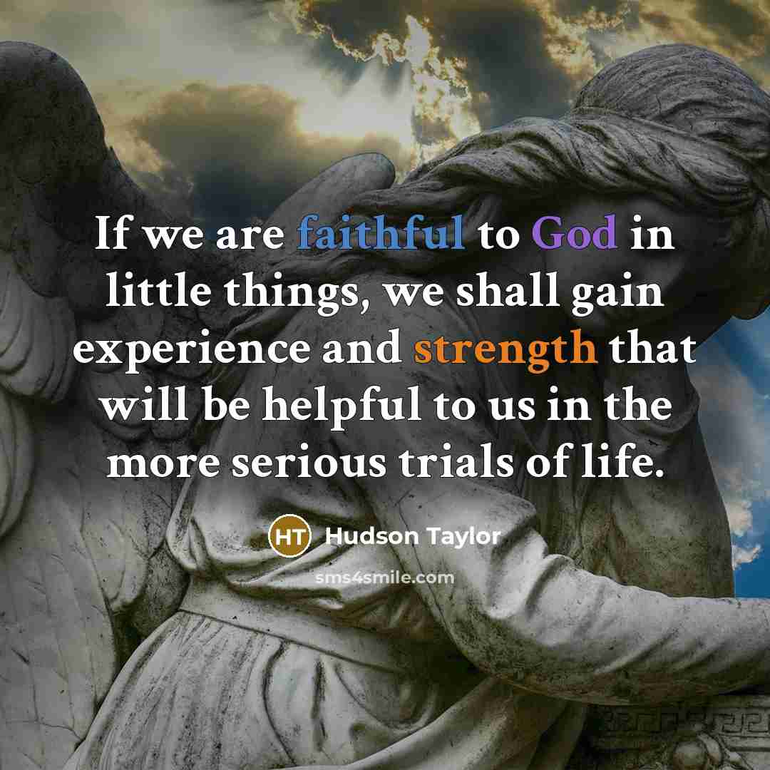 “If we are faithful to God in little things, we…” quote by Hudson Taylor