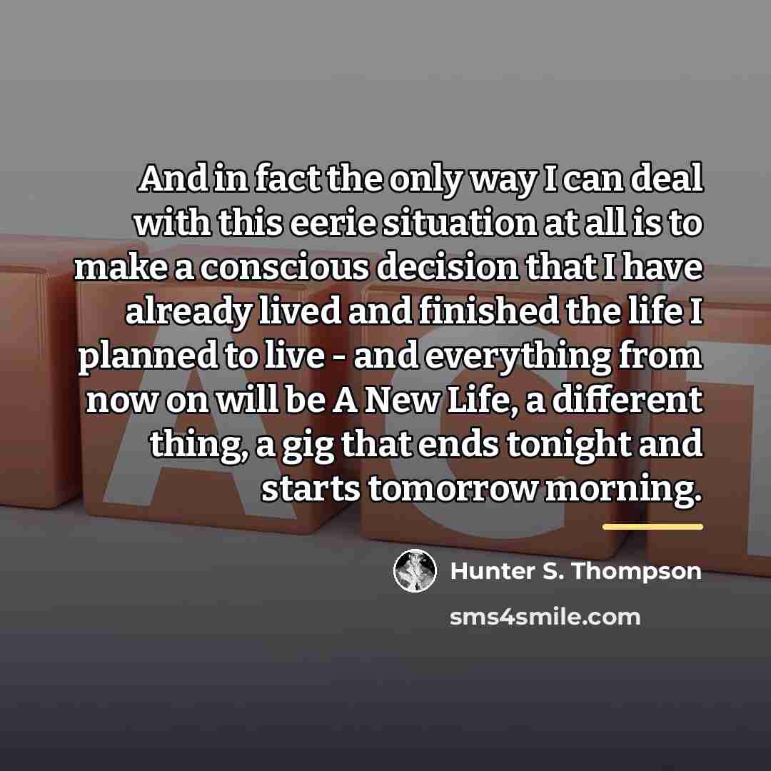 “And in fact the only way I can deal with…” quote by Hunter S. Thompson