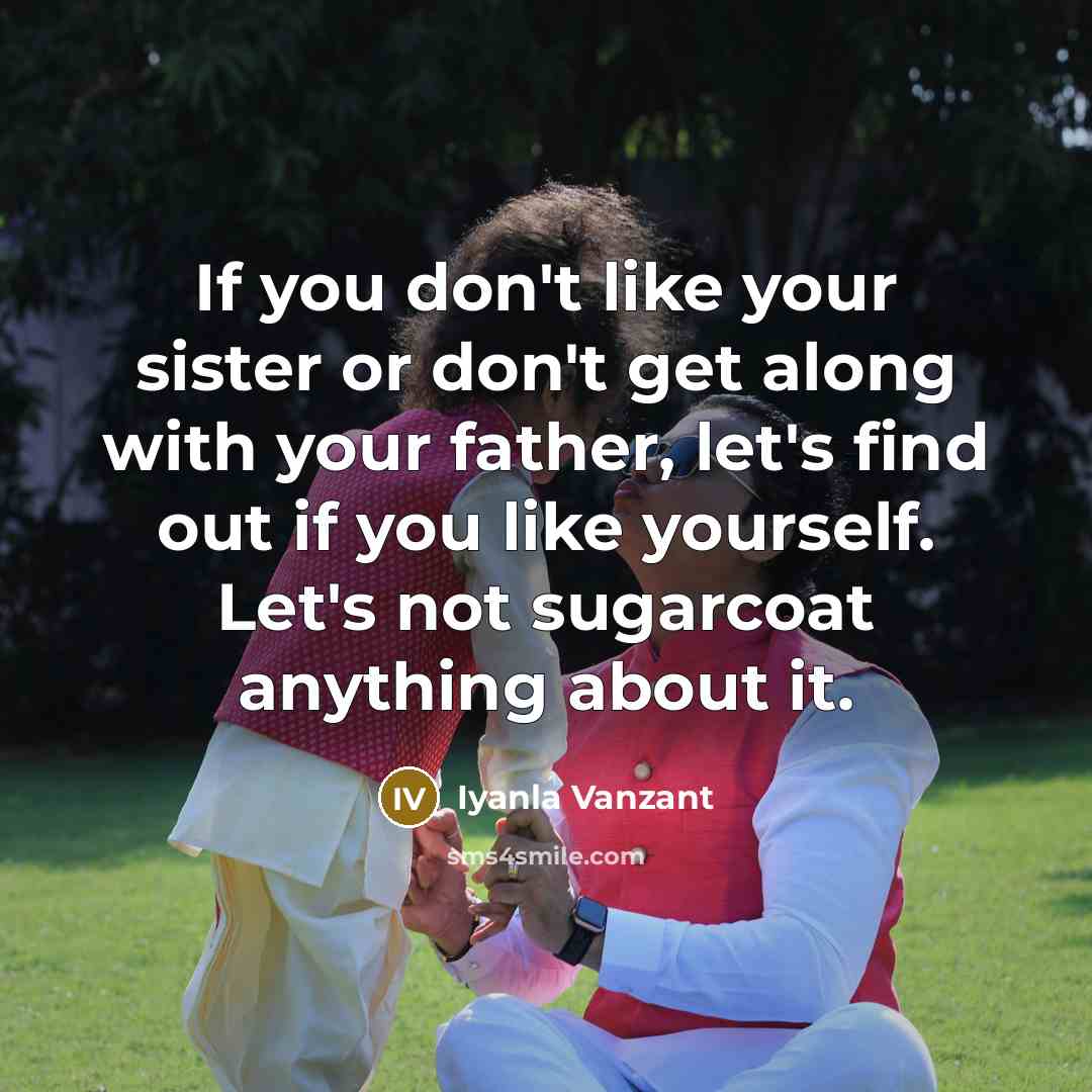 “If you don't like your sister or don't get along…” quote by Iyanla Vanzant