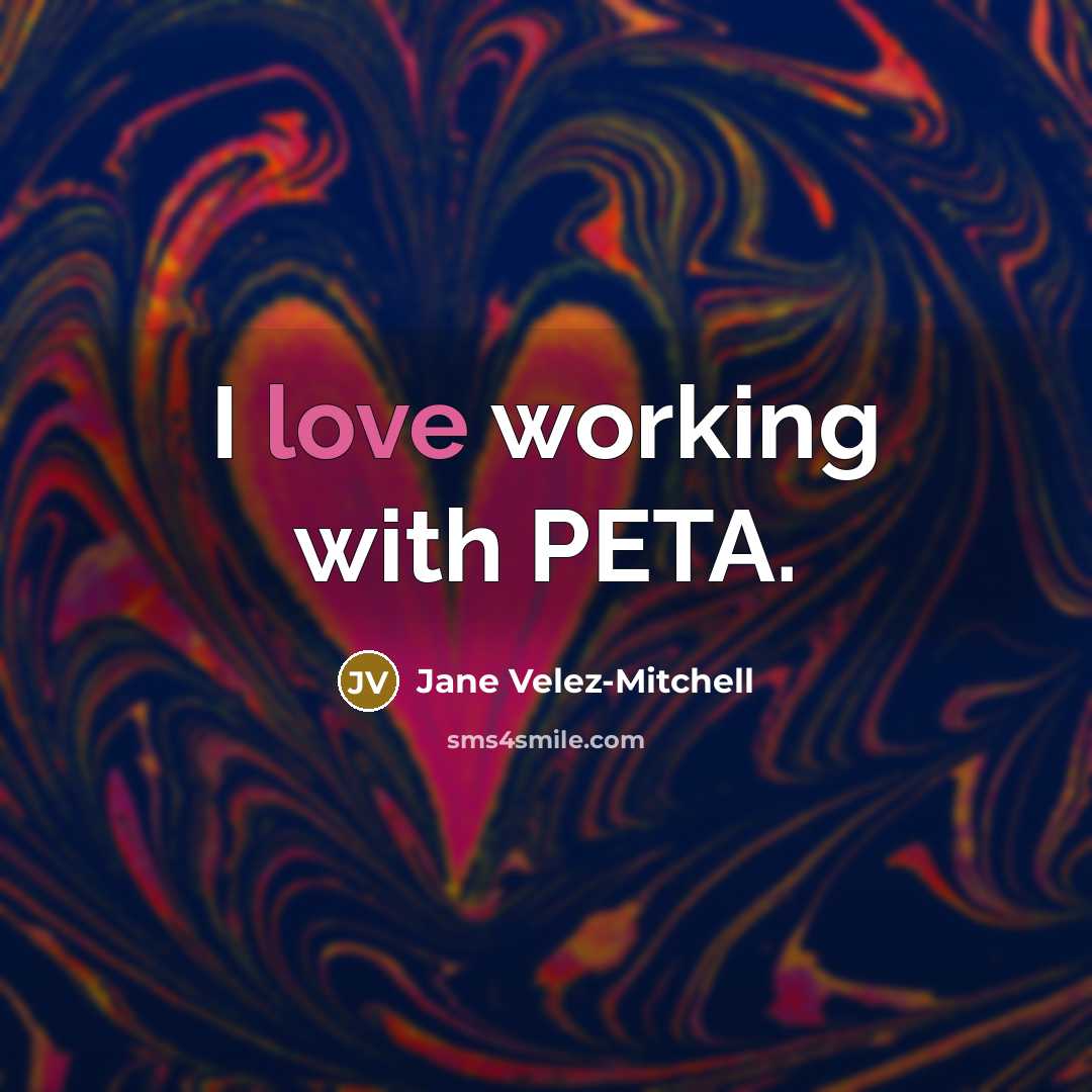 “I love working with PETA.…” quote by Jane Velez-Mitchell